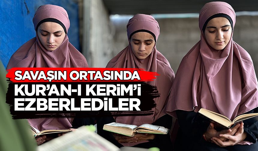 Üç kız kardeş Gazze’de savaş ortasında Kur’an-ı Kerim’i ezberlediler