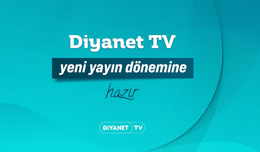 Diyanet TV Yeni Sezona Hazır