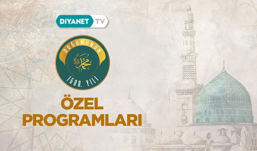 Mevlid-i Nebi’nin 1500.Yılına özel programlar düzenlenecek