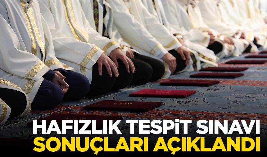 Hafızlık Tespit Sınavı sonuçları açıklandı