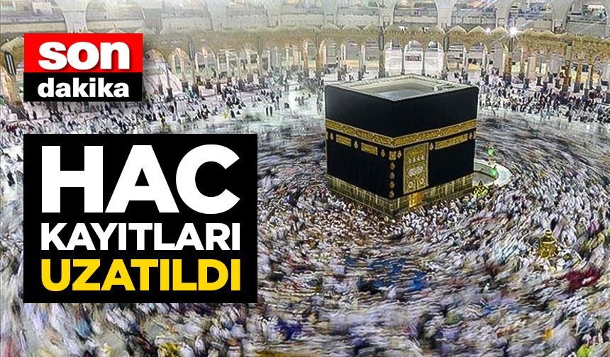 Hac ön kayıt ve kayıt güncelleme işlemleri 21 Eylül'e kadar uzatıldı