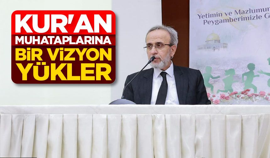 Prof. Dr. Karslı: Kur'an muhataplarına bir vizyon yükler