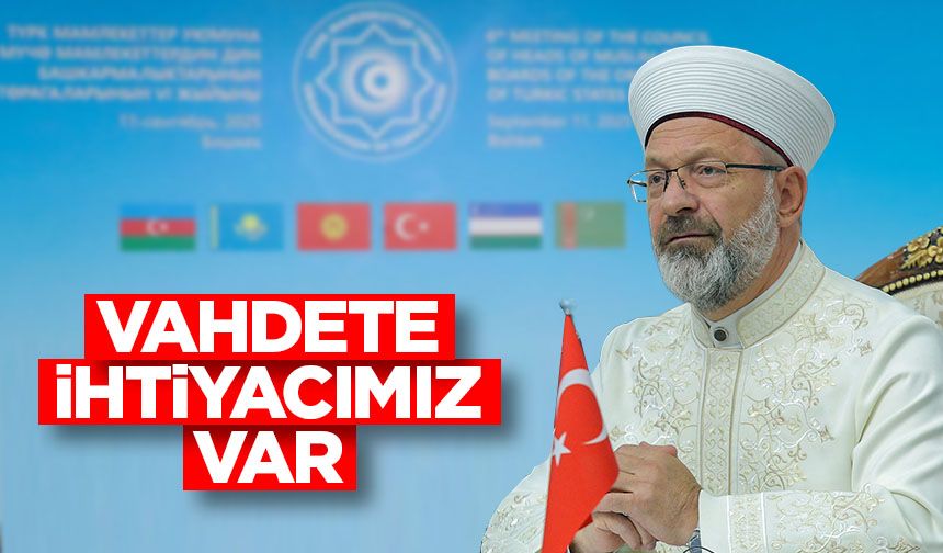 Erbaş: Vahdete ihtiyacımız var