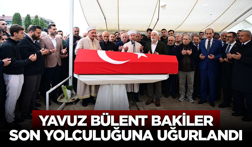 Yavuz Bülent Bakiler, son yolculuğuna uğurlandı