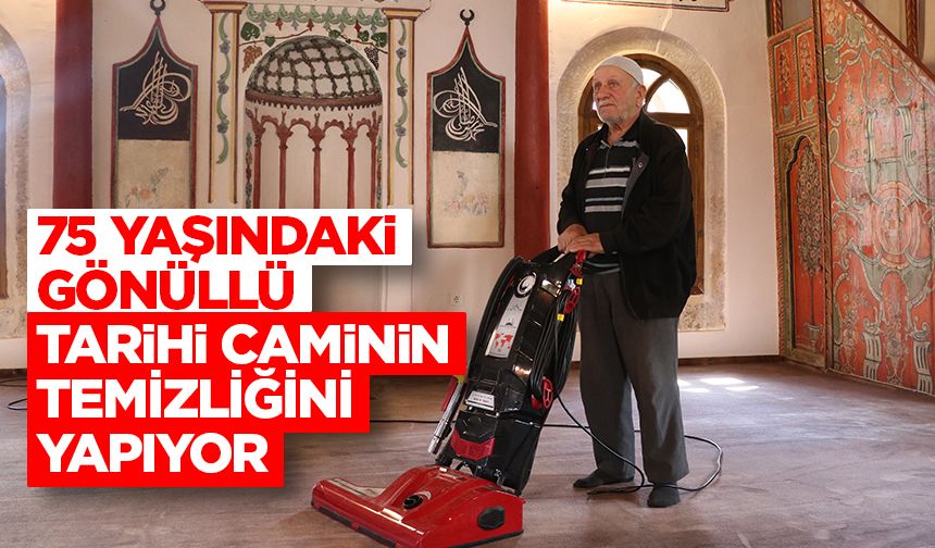 Yozgat'ta 75 yaşındaki gönüllü, tarihi caminin temizliğini yapıyor