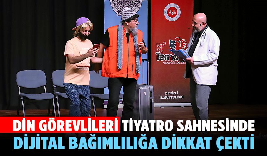 Din görevlileri, tiyatro sahnesinde dijital bağımlılığa dikkat çekti