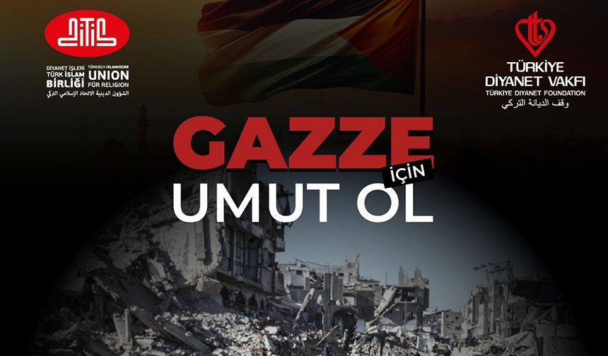 DİTİB, Gazze'ye umut olacak