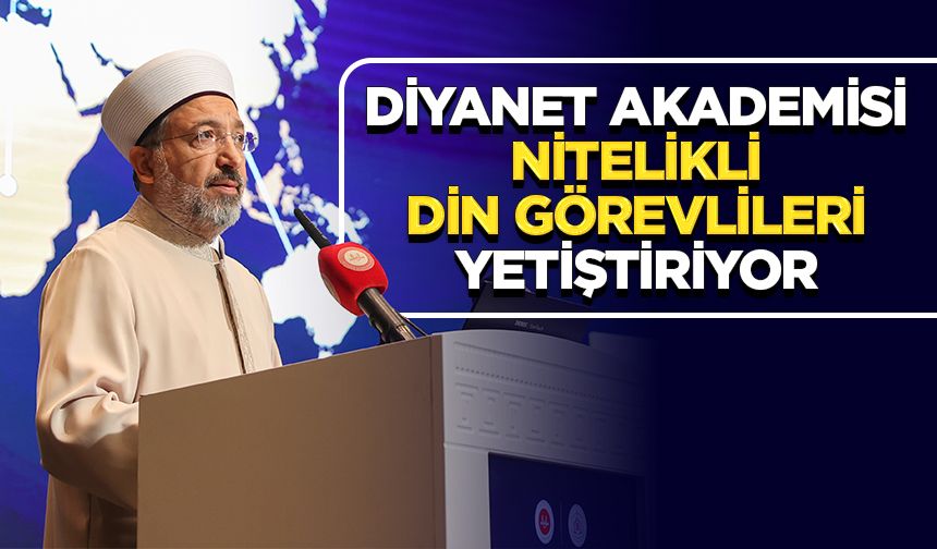 Arpaguş: Diyanet Akademisi, nitelikli din görevlileri yetiştiriyor