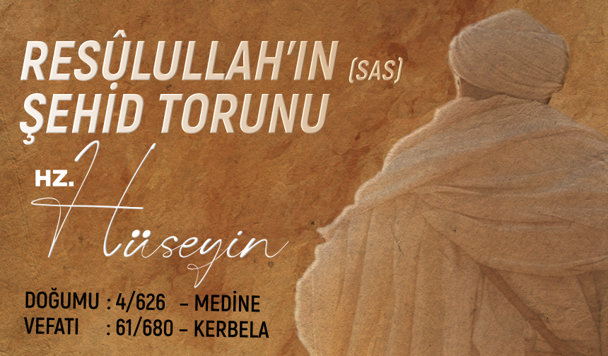 Resûlullah'ın (sas) Şehid Torunu: Hz. Hüseyin