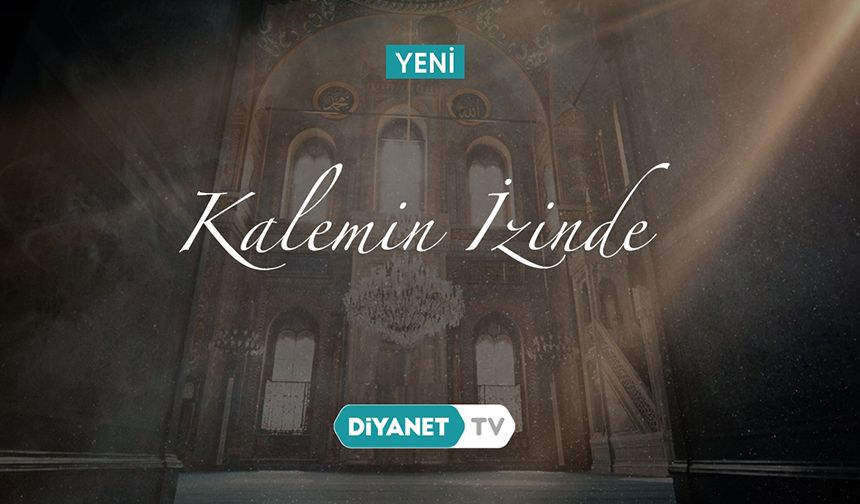 "Kalemin İzinde" Diyanet TV'de