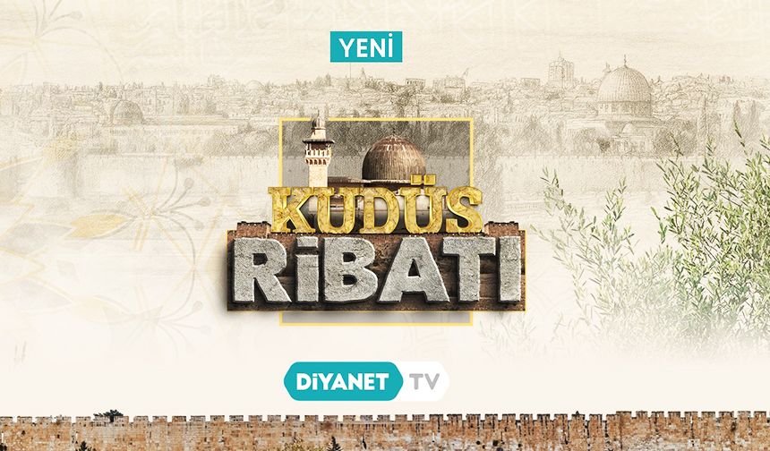 "Kudüs Ribatı" Diyanet TV’de