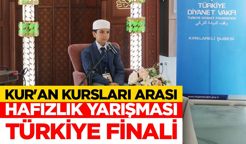 'Kur'an Kursları Arası Hafızlık Yarışması Türkiye Finali' Kırklareli'de yapıldı