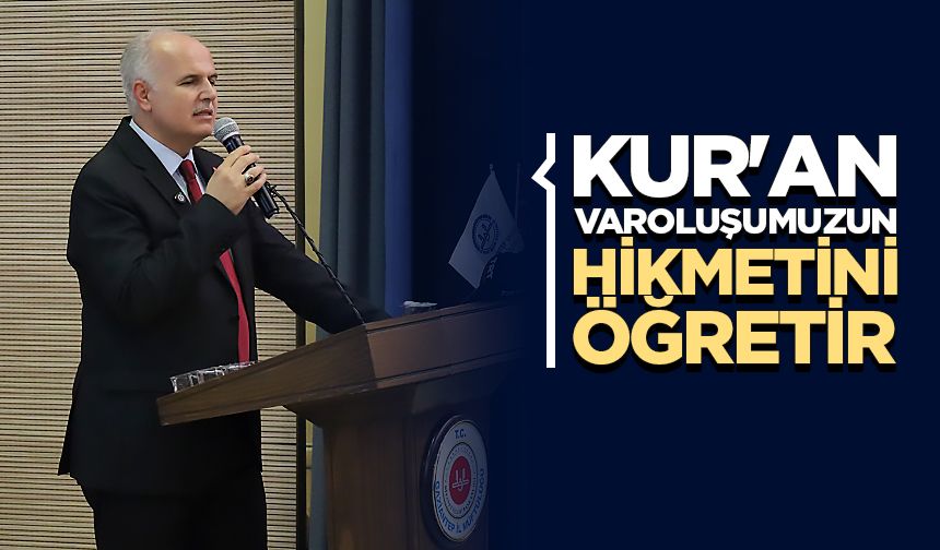 Başkan Yardımcısı Hazırlar: Kur'an varoluşumuzun hikmetini öğretir