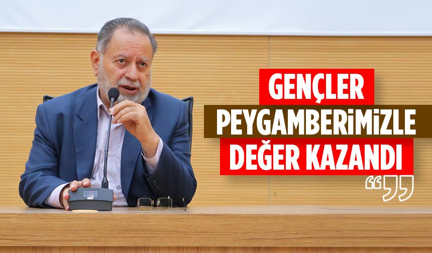 Prof. Dr. Ağırman: Gençler Peygamberimizle değer kazandı