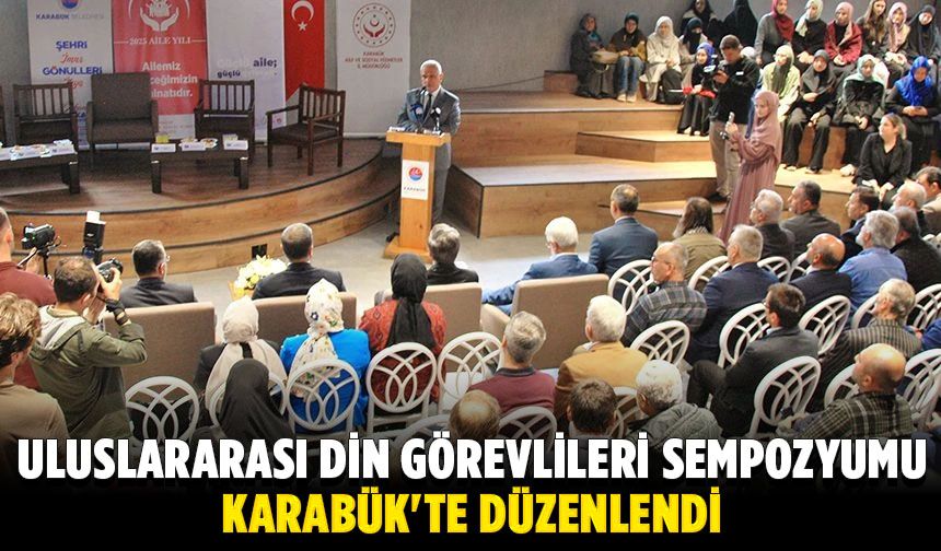 Uluslararası Din Görevlileri Sempozyumu Karabük'te düzenlendi