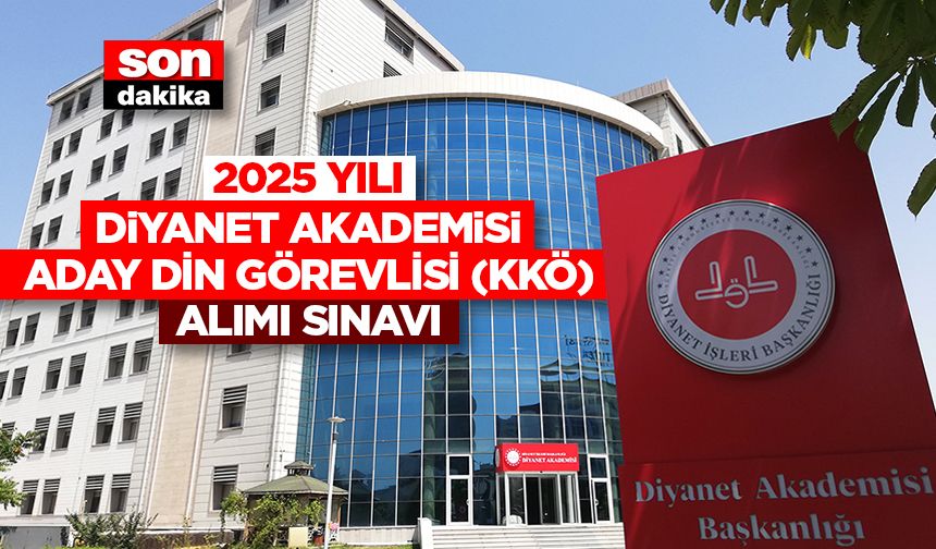 2025 Yılı Diyanet Akademisi Aday Din Görevlisi (KKÖ) Alımı Sınavı