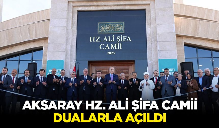 Aksaray Hz. Ali Şifa Camii dualarla açıldı