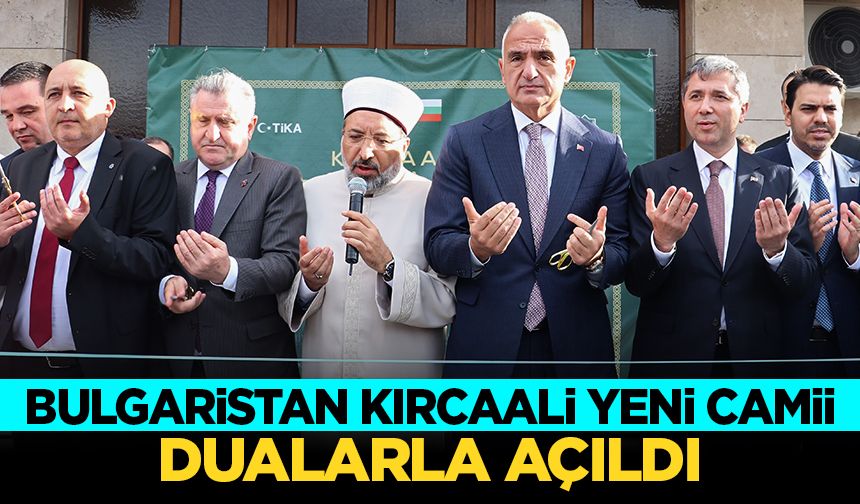 Bulgaristan Kırcaali Yeni Camii dualarla ibadete açıldı