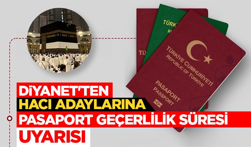 Diyanet'ten hacı adaylarına 'pasaport geçerlilik süresi' uyarısı