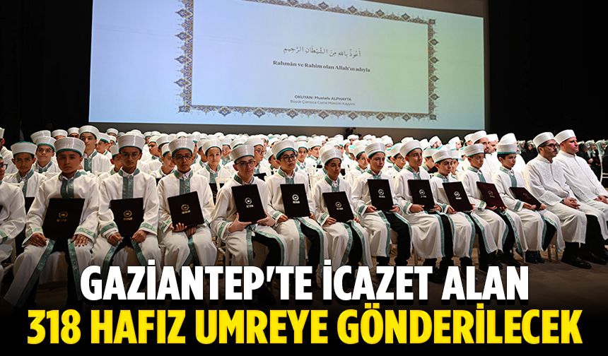 Gaziantep'te icazet alan 318 hafız umreye gönderilecek
