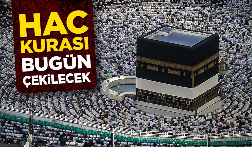 Hac kurası bugün çekilecek
