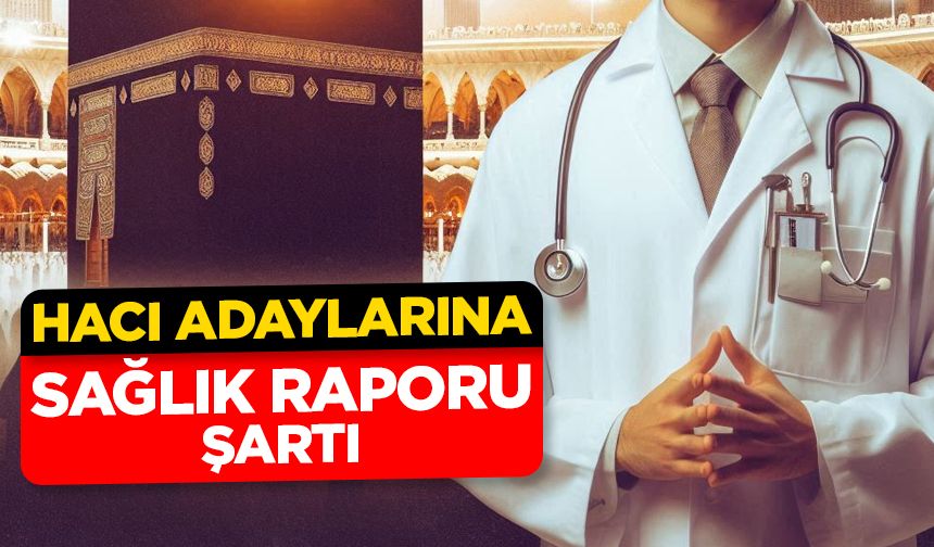 Hacı adaylarına sağlık raporu şartı