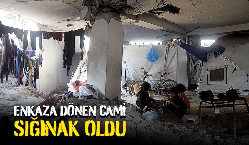 Enkaza dönen cami, sığınak oldu