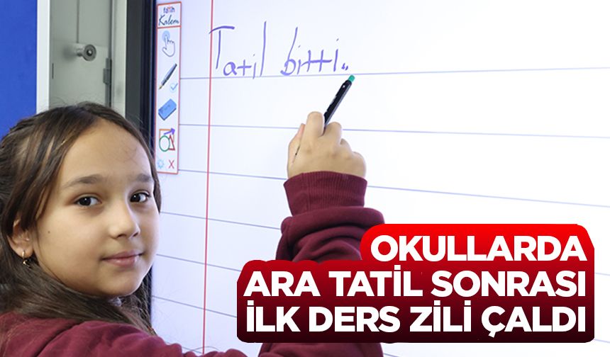 Okullarda ara tatil sonrası ilk ders zili çaldı