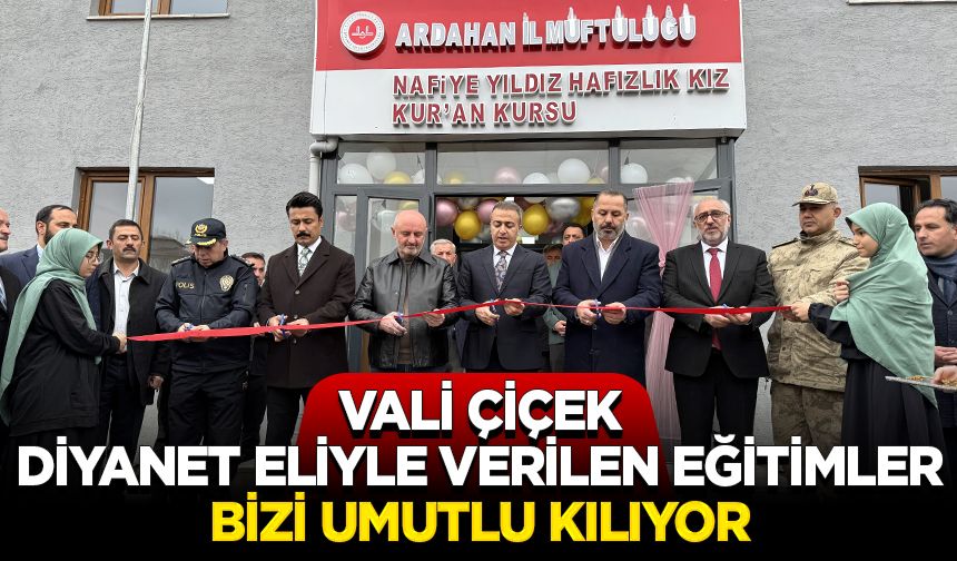 Vali Çiçek: Diyanet eliyle verilen eğitimler bizi umutlu kılıyor
