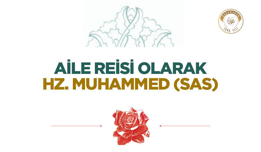 Aile Reisi Olarak Hz. Muhammed (sas)