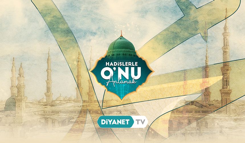 Hadislerle O'nu Anlamak