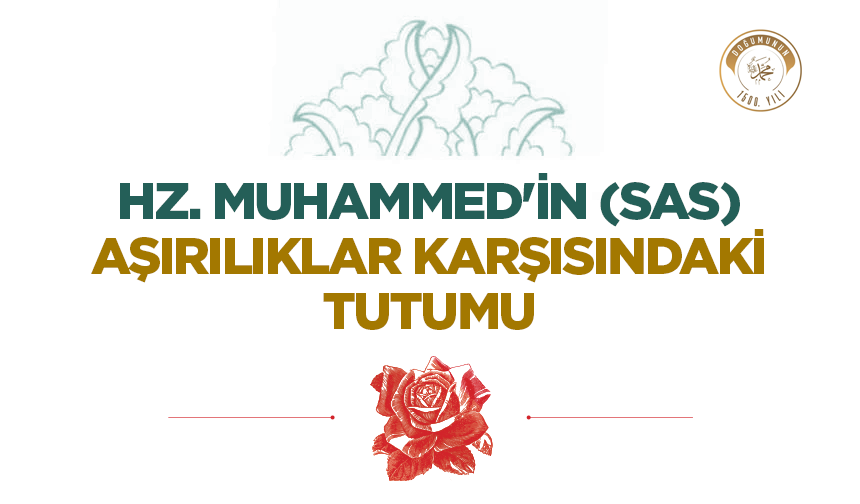 Hz. Muhammed'in (sas) Aşırılıklar Karşısındaki Tutumu