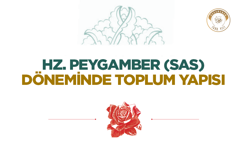 Hz. Peygamber (sas) Döneminde Toplum Yapısı