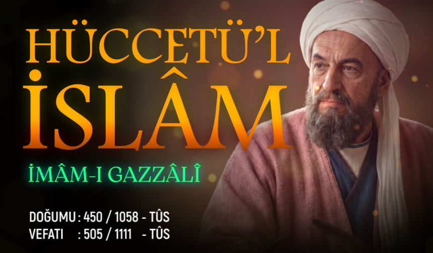 Hüccetü'l-İslâm: İmâm-ı Gazzâlî