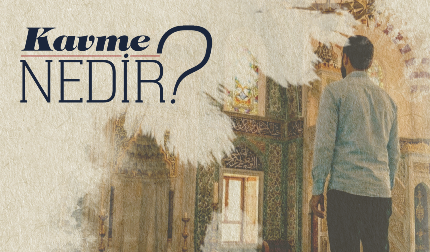 Kavme Nedir?