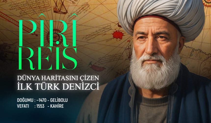 Dünya Haritasını Çizen İlk Türk Denizci: Pîrî Reis