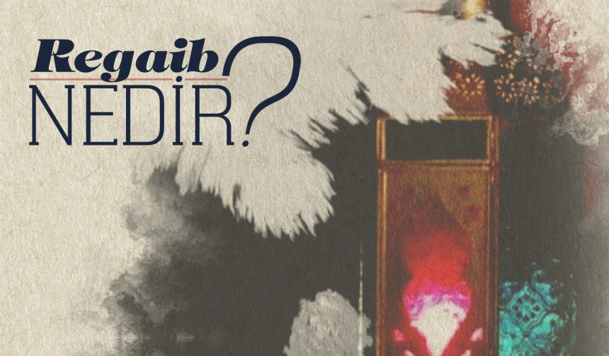 Regaib Nedir?