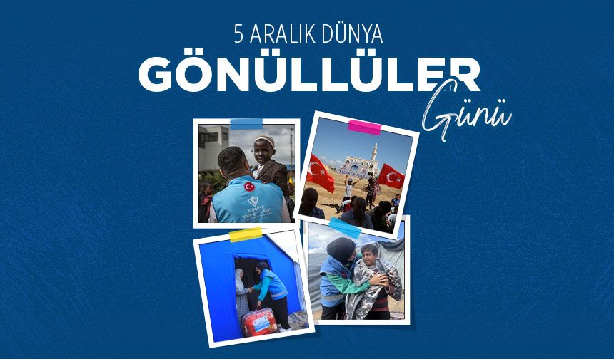 Dünya Gönüllüler Günü kutlu olsun