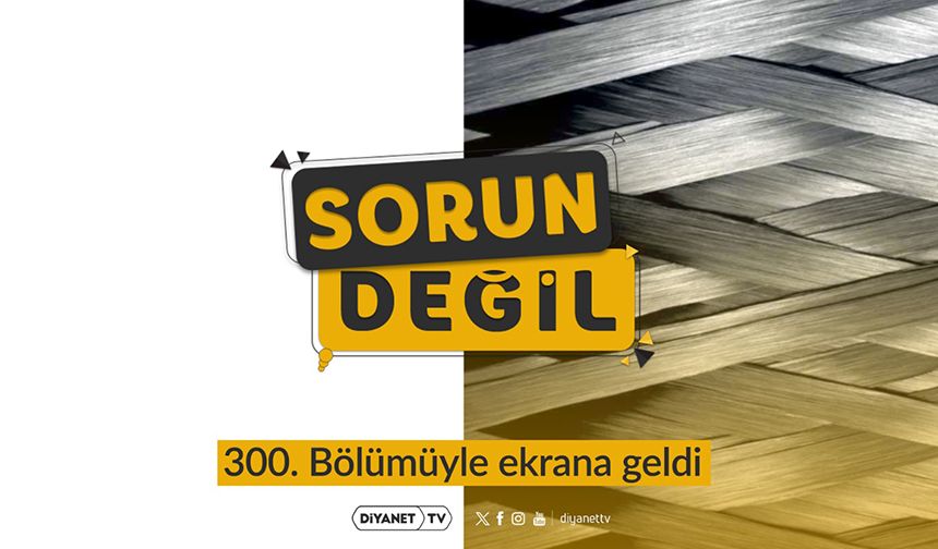 "Sorun Değil" 300. Bölümüyle ekranlara geldi