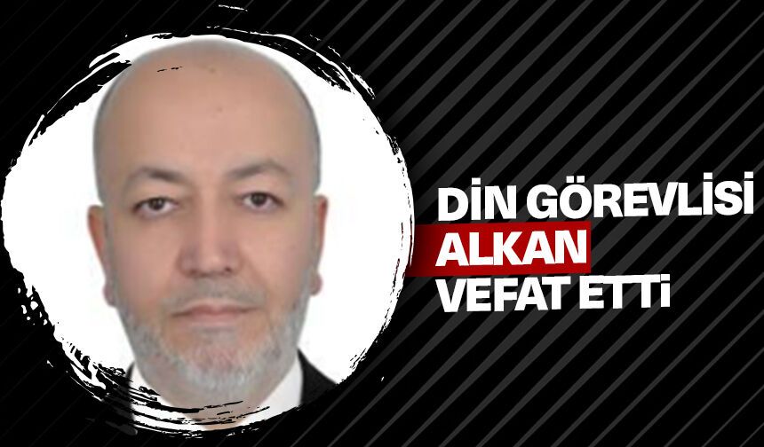 Din görevlisi Alkan vefat etti