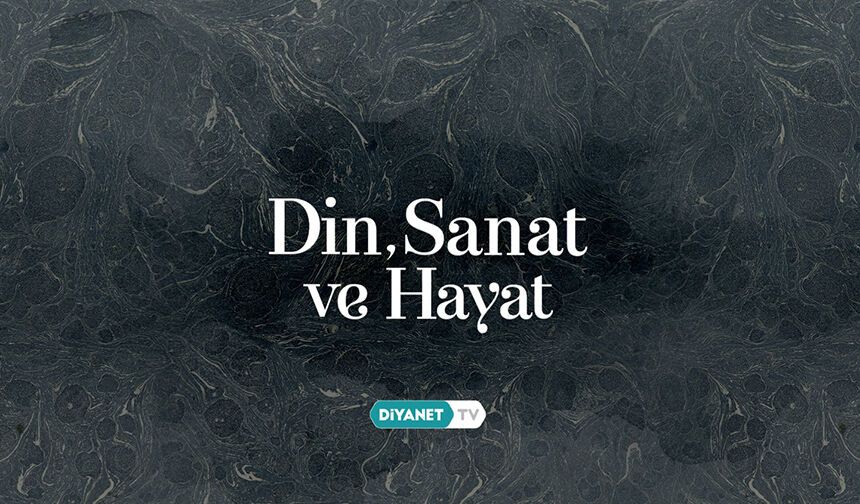 "Din, Sanat ve Hayat"ta hat sanatı ve Mimar Sinan’ın estetik dünyası ele alındı