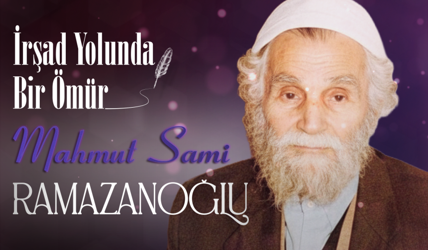 İrşad Yolunda Bir Ömür: Mahmut Sami Ramazanoğlu