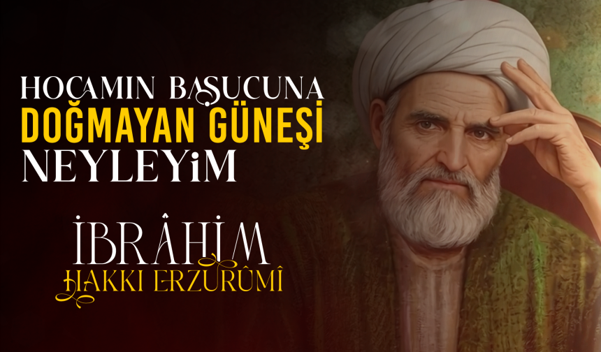 İbrahim Hakkı Erzurumi Kimdir?