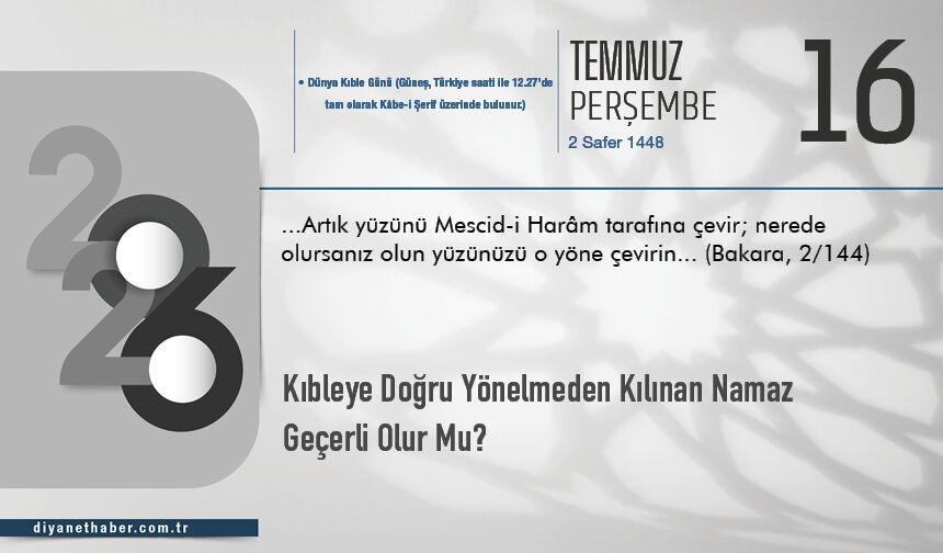 Kıbleye Doğru Yönelmeden Kılınan Namaz Geçerli Olur Mu?