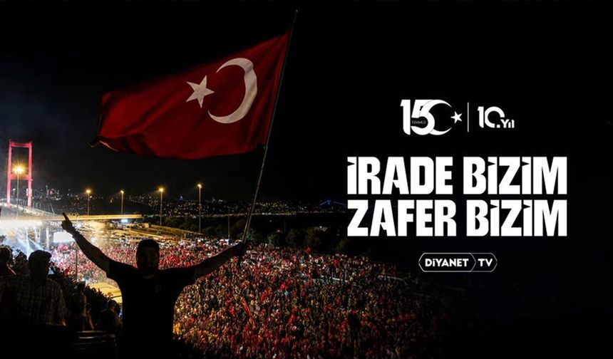 Diyanet TV'den 15 Temmuz Demokrasi ve Milli Birlik Günü'ne özel programlar