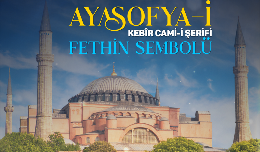 AYASOFYA-İ KEBÎR CAMİ-İ ŞERİFİ