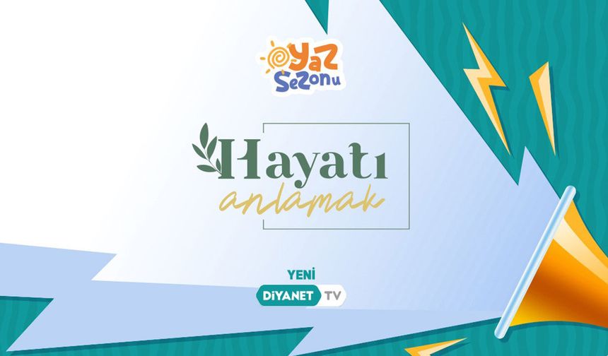 Hayatı Anlamak bugün Diyanet TV’de