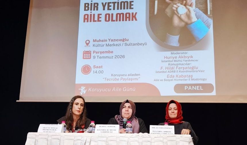 Sultanbeyli’de "Bir Yetime Aile Olmak" paneli düzenlendi