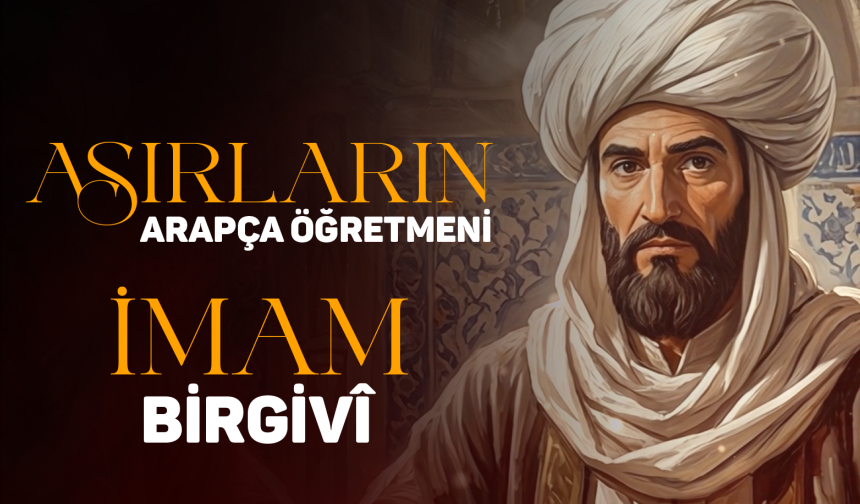 Asırların Arapça Öğretmeni: İmam Birgivî
