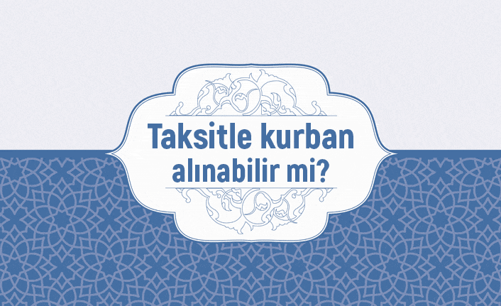 Taksitle kurban alınabilir mi?